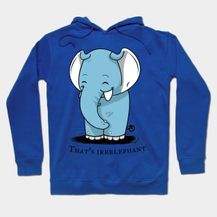 That's Irrelephant Hoodie